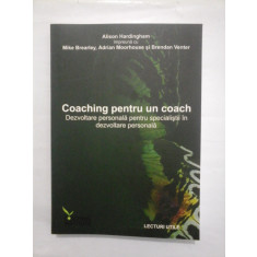 COACHING PENTRU UN COACH - ALISON HARDIGHAM/ MIKE BREALREY/ ADRIAN MOORHOUSE/ BRENDAN VENTER