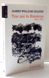 TREI ANI IN ROMANIA 1870-1873 de JAMES WILLIAM OZANNE , 2015