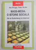 MASS-MEDIA , O ISTORIE SOCIALA , DE LA GUTENBERG LA INTERNET de ASA BRIGGS , PETER BURKE , 2005