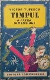 Timpul, a patra dimensiune - Victor Tufescu// ilustratii Burschi Gruder