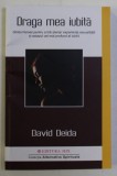DRAGA MEA IUBITA , GHIDUL FEMEII PENTRU A TRAI PLENAR EXPERIENTA SEXUALITATII SI EXTAZUL CEL MAI PROFUND AL IUBIRII de DAVID DEIDA , 2020