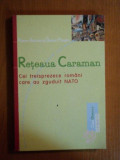 RETEAUA CARAMAN , CEI TREISPREZECE ROMANI CARE AU ZGUDUIT NATO de PIERRE ACCOCE SI DANIEL POUGET , 1999