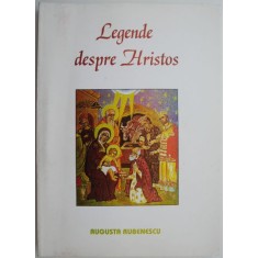 Legende despre Hristos &ndash; Augusta Rubenescu