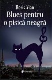 Blues pentru o pisică neagră - Boris Vian - Editura Univers