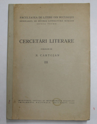 CERCETARI LITERARE publicate de N. CARTOJAN , VOLUMUL III , 1939 , PREZINTA PETE SI URME DE UZURA M, COTORUL REFACUT foto