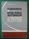 POPA - COMANDA SI REGLAREA AUTOMATA A VEHICULELOR DE TRACTIUNE FEROVIARA - 1974