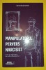 Genevieve Schmit - Manipulatorul Pervers Narcisist - Psihologie, Meteor Publishing 2017