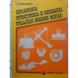 EXPLOATAREA, INTRETINEREA SI REPARAREA UTILAJULUI MECANIC MINIER-F. KORONKA-231814