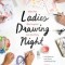 Ladies Drawing Night: Make Art, Get Inspired, Join the Party