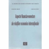 Dumitru Miron, Cristian Paun - Aspecte financiar-monetare ale relatiilor economice internationale - 133610