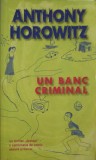 Un Banc Criminal - Anthony Horowitz, RAO, 2007, SF, Beletristica, Romana, Paperback, 374 Pagini