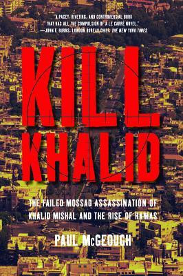 Kill Khalid: The Failed Mossad Assassination of Khalid Mishal and the Rise of Hamas foto