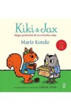 Kiki si Jax. Magia prieteniei iti va schimba viata - Marie Kondo