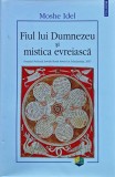 Fiul lui Dumnezeu și mistica evreiască - 2010 - Moshe Idel (X391)