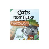 Cats Don't Like Dinosaurs!: A Hilarious Rhyming Picture Book for Kids Ages 3-7