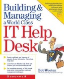 Building &amp; Managing a World Class It Help Desk