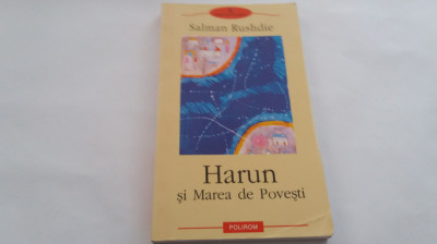 SALMAN RUSHDIE - HARUN SI MAREA DE POVESTI , POLIROM , 2003-RF18/0 foto