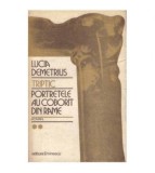 Lucia Demetrius - Triptic - Portretele au coborat din rame vol. II -