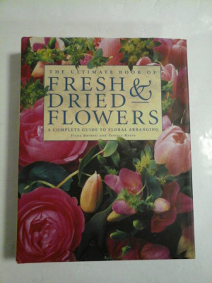 The ultimate book of FRESH AND DRIED FLOWERS (Aranjamente florale) - F.Barnett / T.Moore foto