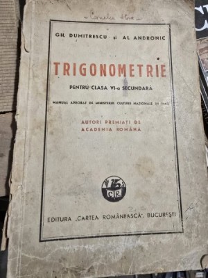 TRIGONOMETRIE PLENTRU CLASA A VI A SECUNDARA -GH. DUMITRESCU / AL . ANDRONIC foto