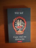 CUM VAD EU DISTRACTIA de WILL SELF