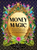 The Money Witch: Practical Exercises and Empowering Rituals to Heal Your Finances