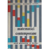 MATEMATICI CONTEMPORANE NIVEL ELEMENTAR SI MEDIU-V. STEFANESCU, M. ENACHE, T. POPA-195324