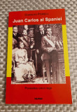 Juan Carlos al Spaniei povestea unui rege Charles Powell