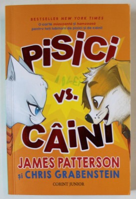PISICI VS. CAINI de JAMES PATTERSON si CHRIS GRABENSTEIN , ilustratii de ANUKI LOPEZ , 2021 foto
