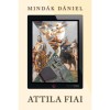 Attila fiai - Mind&aacute;k D&aacute;niel