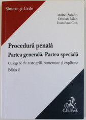 PROCEDURA PENALA . PARTEA GENERALA . PARTEA SPECIALA , CULEGERE DE TESTE GRILA COMENTATE SI EXPLICATE de ANDREI ZARAFIU ...IOAN - PAUL CHIS , 2018 * P foto