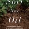 Soil Not Oil: Environmental Justice in an Age of Climate Crisis