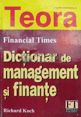 Dictionar de management si finante - 1994 - Richard Koch ($B85) foto
