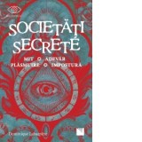 Societati secrete. Mit, Adevar, Plasmuire, Impostura - Dominique Labarriere