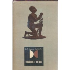 Corabiile negre. O istorie a negotului cu sclavi din Atlantic 1518-1865 - D. P. Mannix