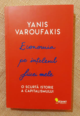 Economia pe intelesul fiicei mele. Editura Vellant, 2019 &amp;ndash; Yanis Varoufakis foto
