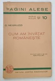CUM AM INVATAT ROMANESTE de C. NEGRUZZI , SERIA ' PAGINI ALESE ' No. 10 , 1940
