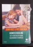 Homescholing - Tot ce voiai sa știi despre școlarizarea la domiciliu - JOHN HOLT
