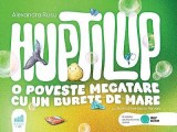 Huptilup. O poveste megatare cu un burete de mare, AHA Books