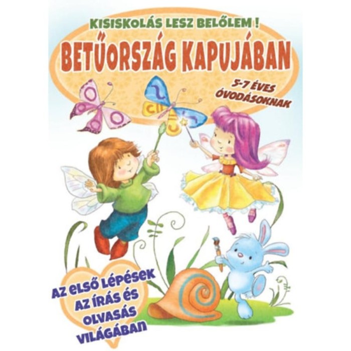 Betűorsz&aacute;g kapuj&aacute;ban 5-7 &eacute;veseknek - Kisiskol&aacute;s lesz belőlem
