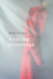 A női test biztons&aacute;ga - B&aacute;nk&ouml;vi Dorottya