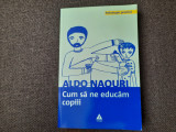 CUM SA NE EDUCAM COPIII - ALDO NAOURI