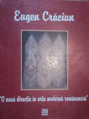 EUGEN CRACIUN- O NOUA DIRECTIE IN ARTA MODERNA ROMANEASCA VOL.I -2005 foto
