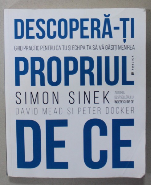 DESCOPERA - TI PROPRIUL DE CE de SIMON SINEK , DAVID MEAD si PETER DOCKER , 2018