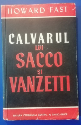 myh 417s - Howard Fast - Calvarul lui Sacco si Vanzatti - ed 1954 foto