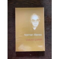 Norman Manea - Vorbind pietrei