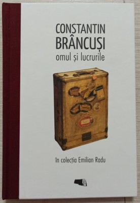 Constantin Brancusi, omul si lucrurile - Erwin Kessler, Doina Lemny foto
