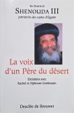 La voix d'un Pere du desert. Entretiens avec Rachel et Alphonse Goettmann - Shenouda III