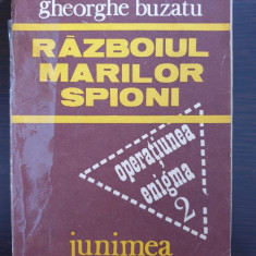 RAZBOIUL MARILOR SPIONI - Gheorghe Buzatu