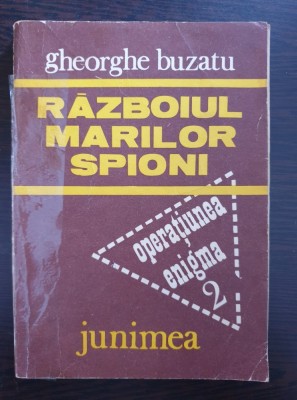 RAZBOIUL MARILOR SPIONI - Gheorghe Buzatu foto